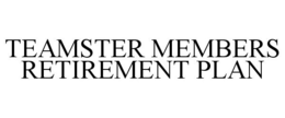 TEAMSTER MEMBERS RETIREMENT PLAN trademark