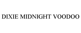 DIXIE MIDNIGHT VOODOO trademark