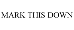 MARK THIS DOWN trademark