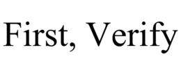 FIRST, VERIFY trademark