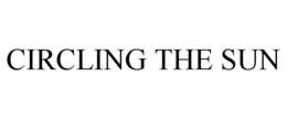 CIRCLING THE SUN trademark