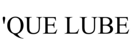 'QUE LUBE trademark