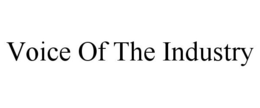 VOICE OF THE INDUSTRY trademark