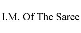 I.M. OF THE SAREE trademark