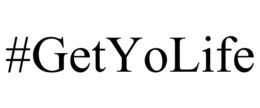 #GETYOLIFE trademark