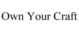 OWN YOUR CRAFT trademark