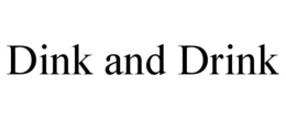DINK AND DRINK trademark