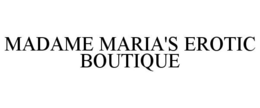 MADAME MARIA'S EROTIC BOUTIQUE trademark