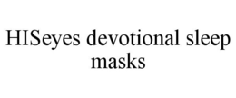 HISEYES DEVOTIONAL SLEEP MASKS trademark
