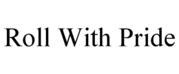 ROLL WITH PRIDE trademark
