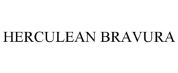 HERCULEAN BRAVURA trademark