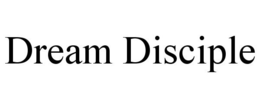 DREAM DISCIPLE trademark