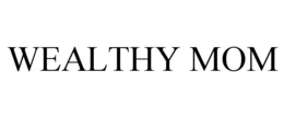 WEALTHY MOM trademark
