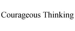 COURAGEOUS THINKING trademark
