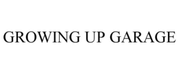 GROWING UP GARAGE trademark