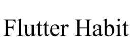 FLUTTER HABIT trademark