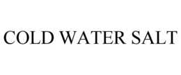 COLD WATER SALT trademark