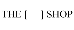 THE [ ] SHOP trademark