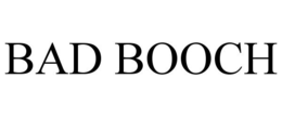 BAD BOOCH trademark