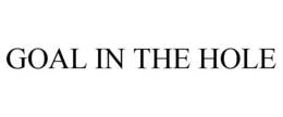 GOAL IN THE HOLE trademark