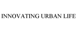 INNOVATING URBAN LIFE trademark