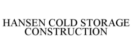 HANSEN COLD STORAGE CONSTRUCTION trademark