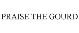 PRAISE THE GOURD trademark