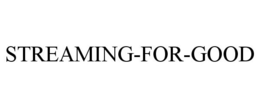 STREAMING-FOR-GOOD trademark