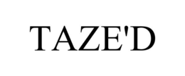 TAZE'D trademark