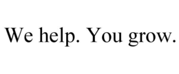 WE HELP. YOU GROW. trademark
