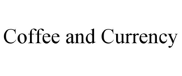 COFFEE AND CURRENCY trademark