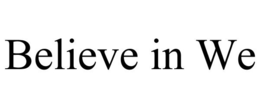 BELIEVE IN WE trademark