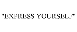 "EXPRESS YOURSELF" trademark