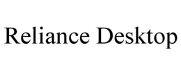 RELIANCE DESKTOP trademark