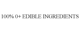 100% 0+ EDIBLE INGREDIENTS trademark