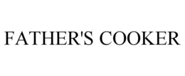 FATHER'S COOKER trademark