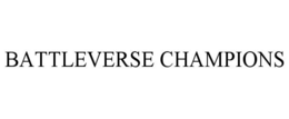 BATTLEVERSE CHAMPIONS trademark