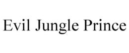 EVIL JUNGLE PRINCE trademark