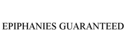 EPIPHANIES GUARANTEED trademark