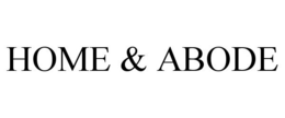 HOME & ABODE trademark