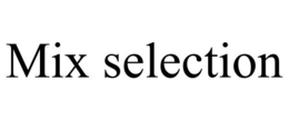 MIX SELECTION trademark