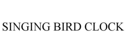 SINGING BIRD CLOCK trademark
