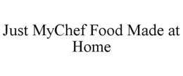 JUST MYCHEF FOOD MADE AT HOME trademark