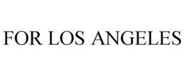 FOR LOS ANGELES trademark