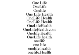ONE LIFE ONELIFE ONELIFE ONE LIFE HEALTH ONELIFE HEALTH ONELIFE.HEALTH ONELIFEHEALTH ONELIFEHEALTH.COM ONELIFE.HEALTH ONELIFE.HEALTH ONELIFE ONE LIFE ONELIFE.HEALTH ONELIFE.HEALTH trademark