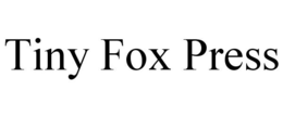TINY FOX PRESS trademark