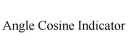 ANGLE COSINE INDICATOR trademark
