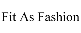 FIT AS FASHION trademark