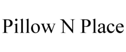 PILLOW N PLACE trademark