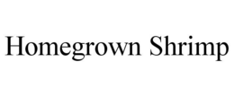 HOMEGROWN SHRIMP trademark